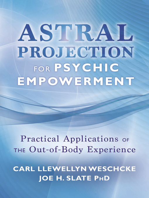 Title details for Astral Projection for Psychic Empowerment by Carl Llewellyn Weschcke - Available